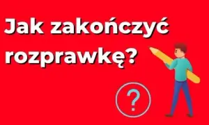 Jak można zakończyć rozprawkę: skuteczne techniki i przykłady