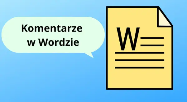 Jak usunąć komentarz z Worda i uniknąć problemów z edytowaniem