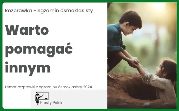 Dlaczego warto pomagać innym? Argumenty i przykłady do rozprawki